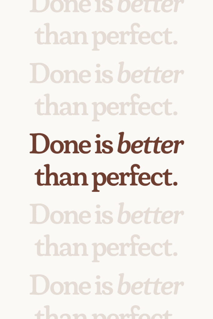 Inspirational quote for women in business: "Done is better than perfect."