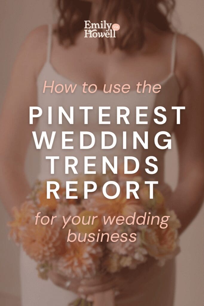 How to use the Pinterest Wedding Trends Report for your wedding business